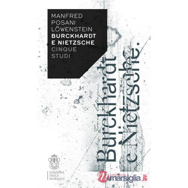 Burckhardt e Nietzsche. Cinque studi