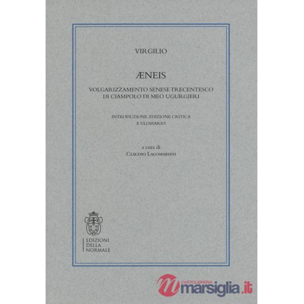 Æneis. Volgarizzamento senese trecentesco di Ciampolo Di Meo Ugurgieri