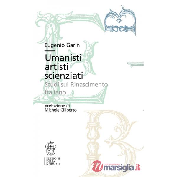 Umanisti artisti scienziati. Studi sul Rinascimento italiano