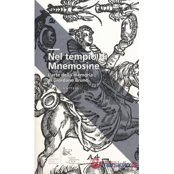 Nel tempio di Mnemosine. L'arte della memoria di Giordano Bruno