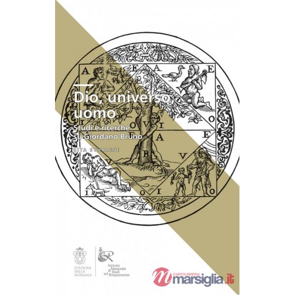 Dio, universo, uomo. Studi e ricerche su Giordano Bruno