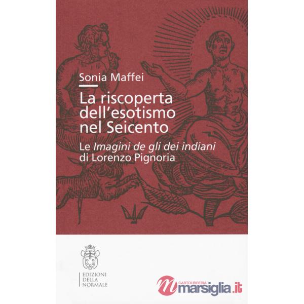 Riscoperta dell'esotismo nel Seicento. Le «Imagini de gli dei indiani» di Lorenzo Pignoria (La)
