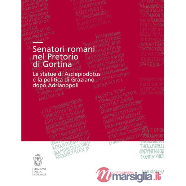 Senatori romani nel Pretorio di Gortina. Le statue di Asclepiodotus e la politica di Graziano dopo Adrianopoli