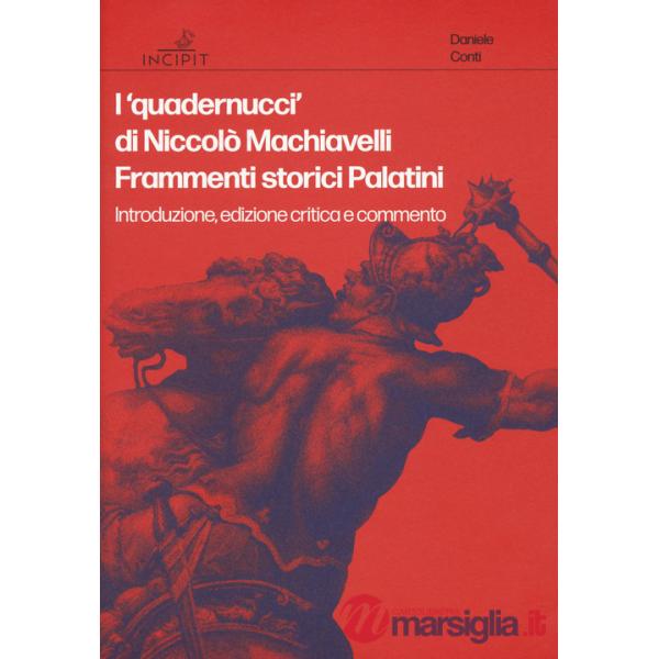 «quadernucci» di Niccolò Machiavelli. Frammenti storici Palatini. Introduzione, edizione critica e commento. Ediz. critica (I)