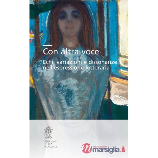 Con altra voce. Echi, variazioni e dissonanze nell'espressione letteraria. Ediz. italiana e inglese
