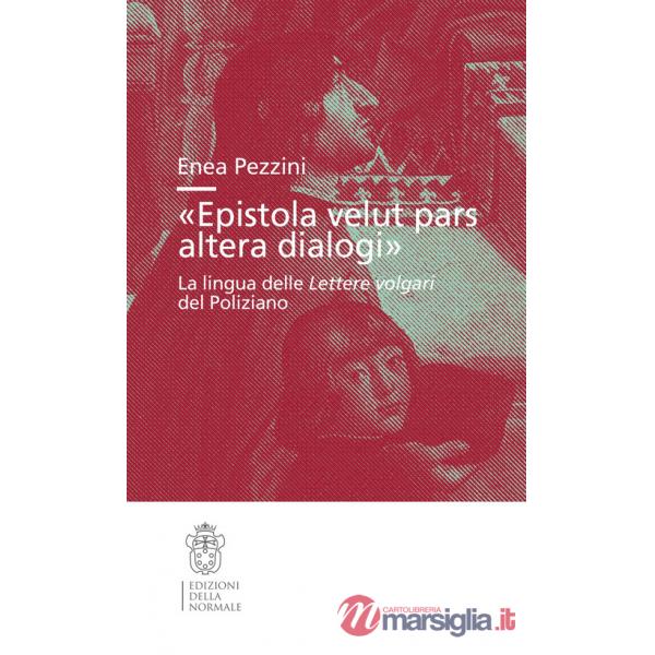 «Epistola velut pars altera dialogi». La lingua delle Lettere volgari del Poliziano