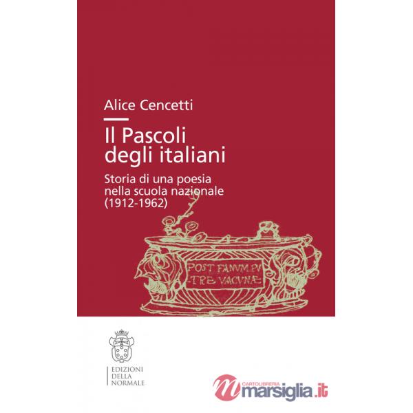 Pascoli degli italiani. Storia di una poesia nella scuola nazionale (1912-19662) (Il)