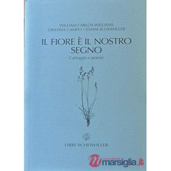 Fiore è il nostro segno. Carteggio e poesie (Il)