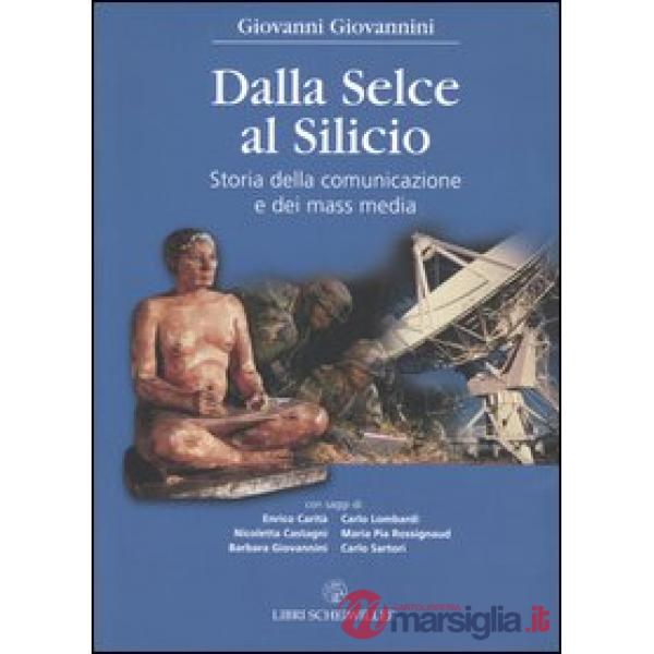 Dalla selce al silicio. Storia della comunicazione e dei mass media