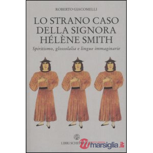 Strano caso della signora Hélène Smith. Spiritismo, glossolalia e lingue immagin