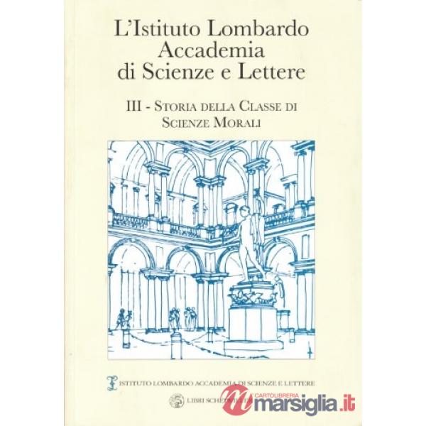 Istituto Accademia di Scienze e Lettere (L'). Vol. 3: Storia della classe di scienze morali