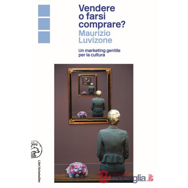 Vendere o farsi comprare? Un marketing gentile per la cultura