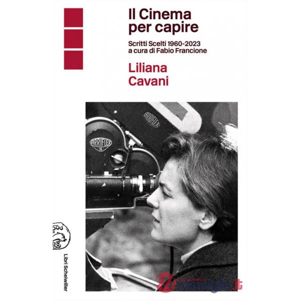 Cinema per capire. Scritti scelti 1960-2023 (Il)