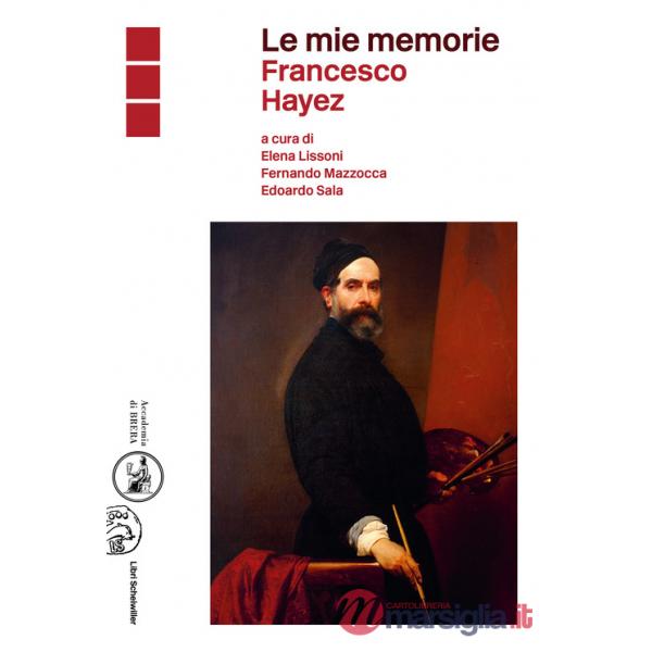 Mie memorie. Francesco Hayez (Le)