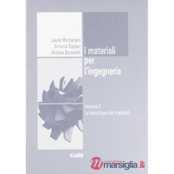 Materiali per l'ingegneria (I). Vol. 2: La tecnologia dei materiali