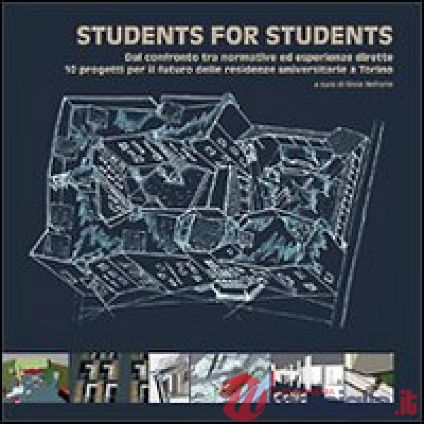 Students for students. Dal confronto tra normative ed esperienze dirette. 10 progetti per il futuro delle residenze universitari