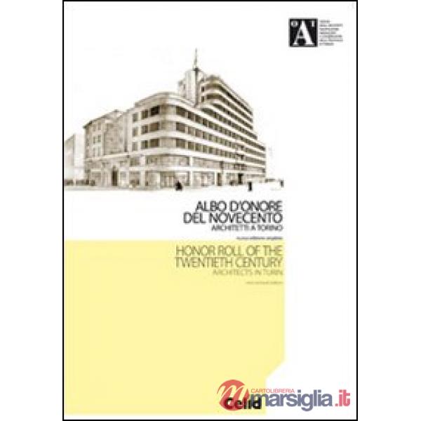 Albo d'onore del Novecento. Architetti a Torino. Ediz. italiana e inglese
