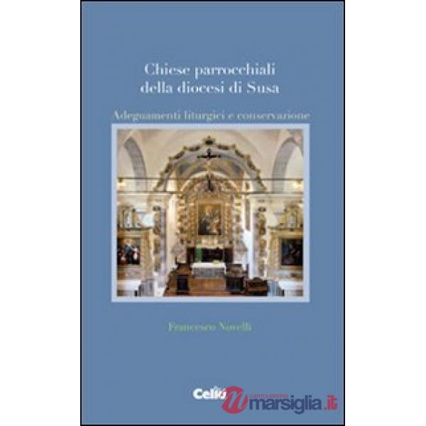 Chiese parrocchiali della diocesi di Susa. Adeguamenti liturgici e conservazione