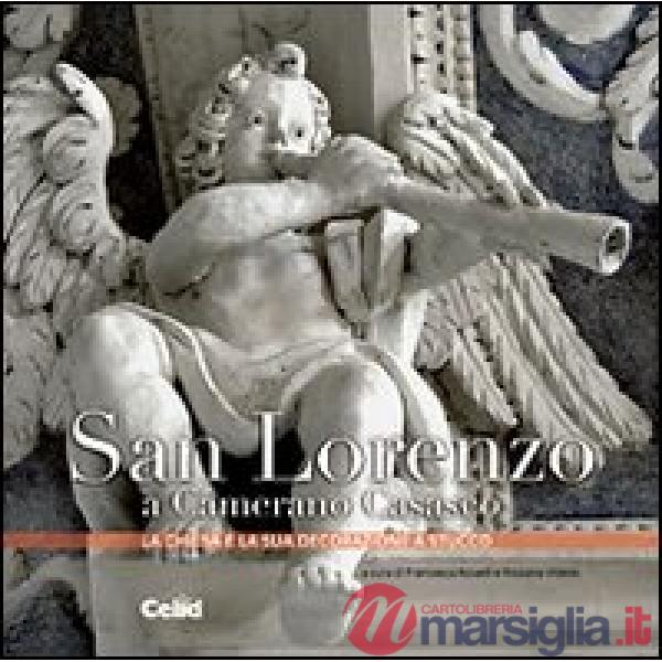 San Lorenzo a Camerano Casasco. La chiesa e la sua decorazione a stucco. Ediz. illustrata