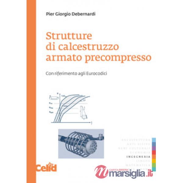 Strutture di calcestruzzo armato precompresso. Con riferimento agli eurocodici