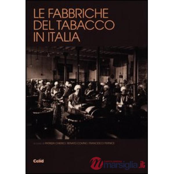 Fabbriche del tabacco in Italia. Dalle manifatture al patrimonio (Le)