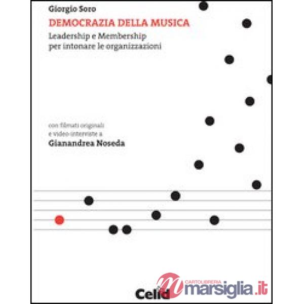 Democrazia della musica. Leadership e membership per intonare le organizzazioni. Con DVD