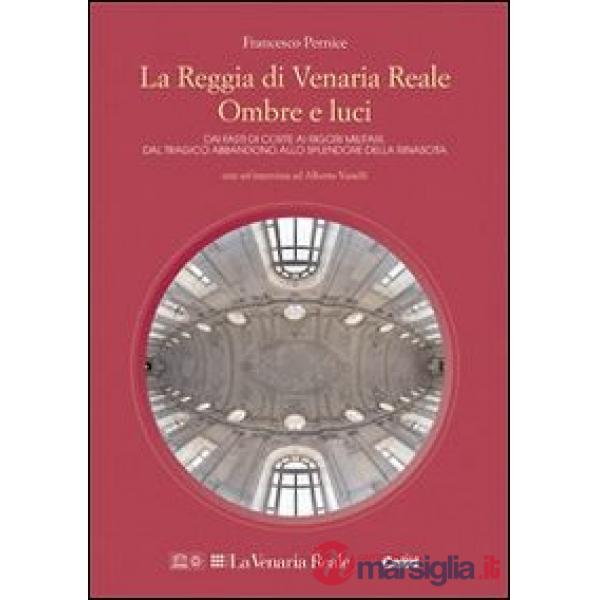 Reggia di Venaria Reale. Ombre e luci (La)