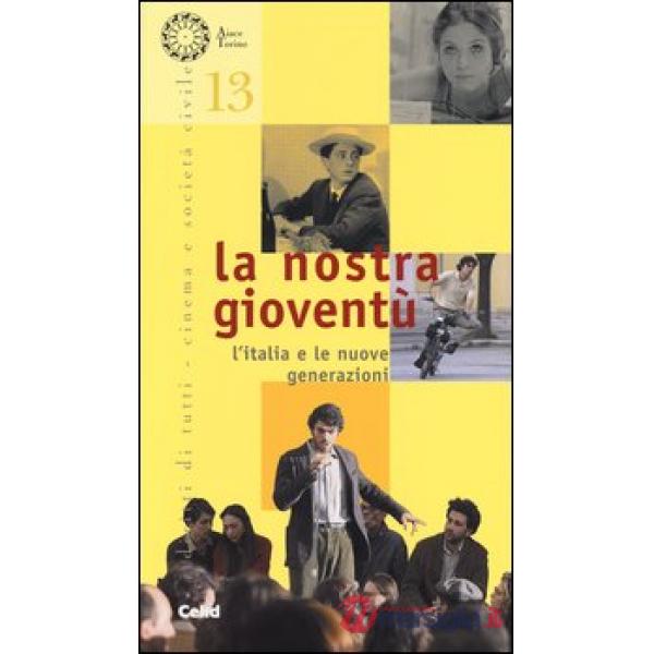 Nostra gioventù. L'Italia e le nuove generazioni (La)
