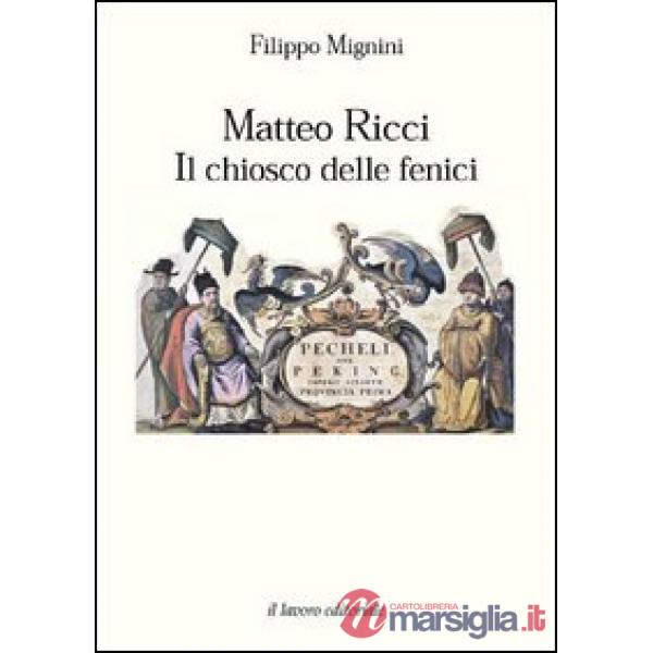 Matteo Ricci. Il chiosco delle fenici
