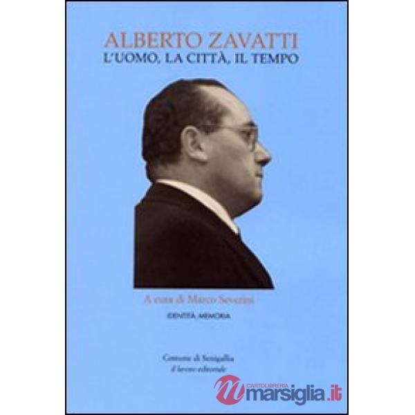 Alberto Zavatti. L'uomo, la città, il tempo
