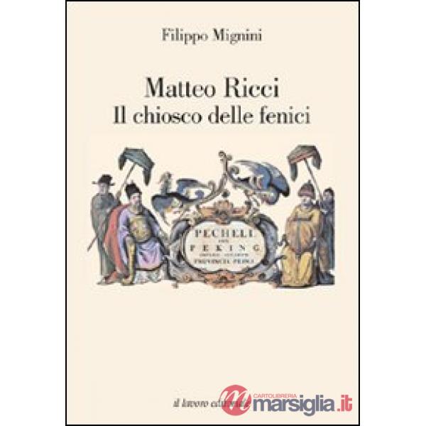 Matteo Ricci. Il chiosco delle fenici