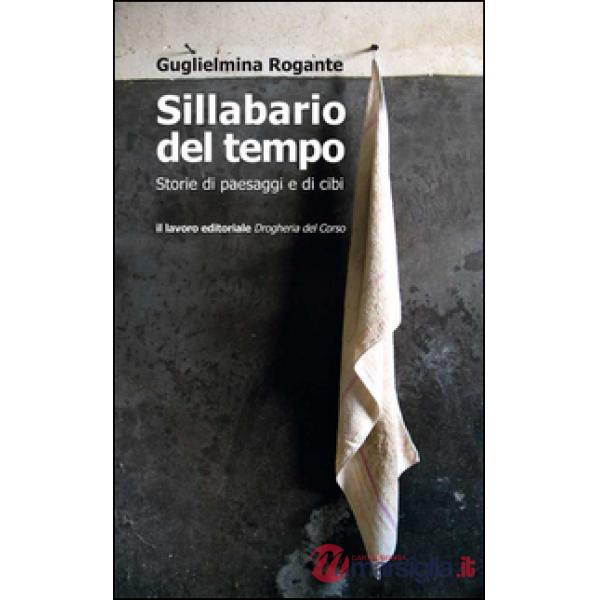 Sillabario del tempo. Storie di paesaggi e di cibi