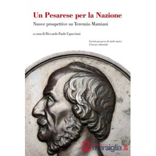 Pesarese per la Nazione. Nuove prospettive su Terenzio Mamiani (Un)