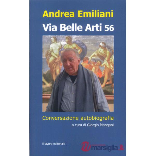 Via Belle Arti 56. Conversazione-autobiografia