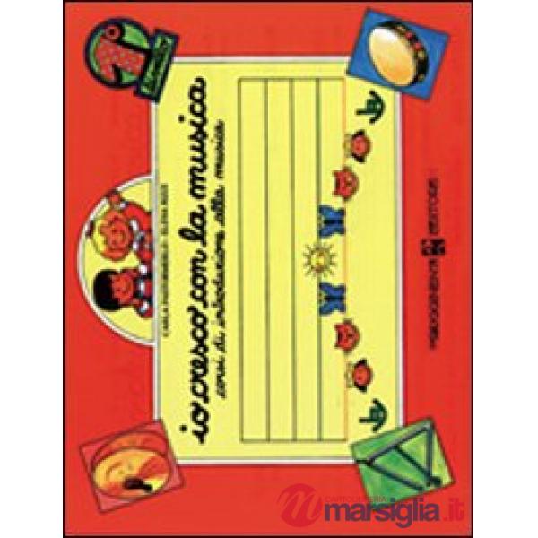 Io cresco con la musica. Corso di introduzione alla musica. Per la Scuola materna. Vol. 1