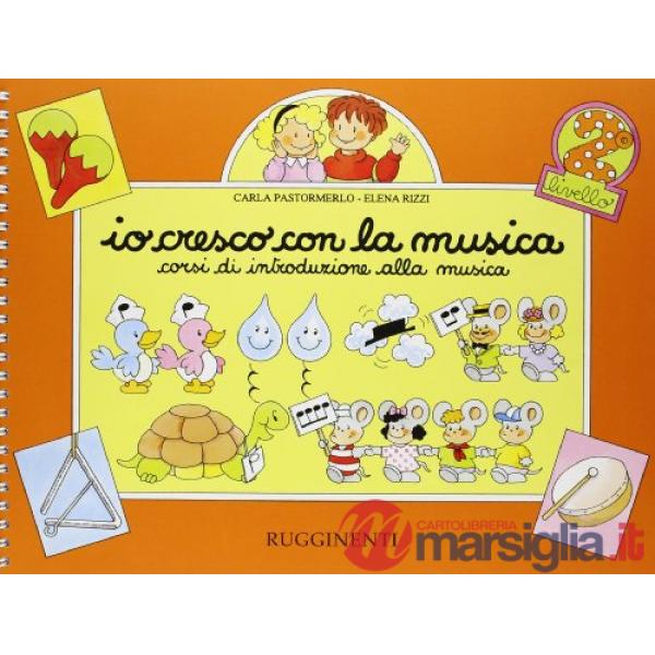 Io cresco con la musica. Corso di introduzione alla musica. Per la Scuola elementare. Vol. 2