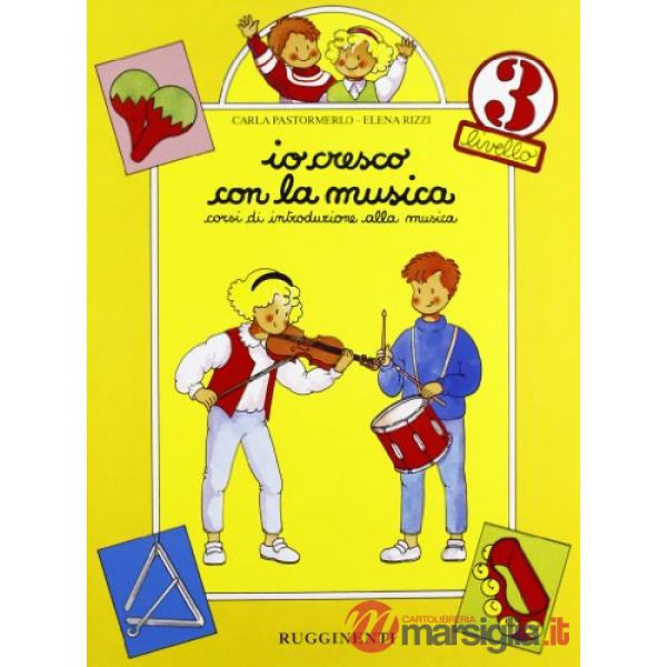 Io cresco con la musica. Corso di introduzione alla musica. Per la Scuola elementare. Vol. 3
