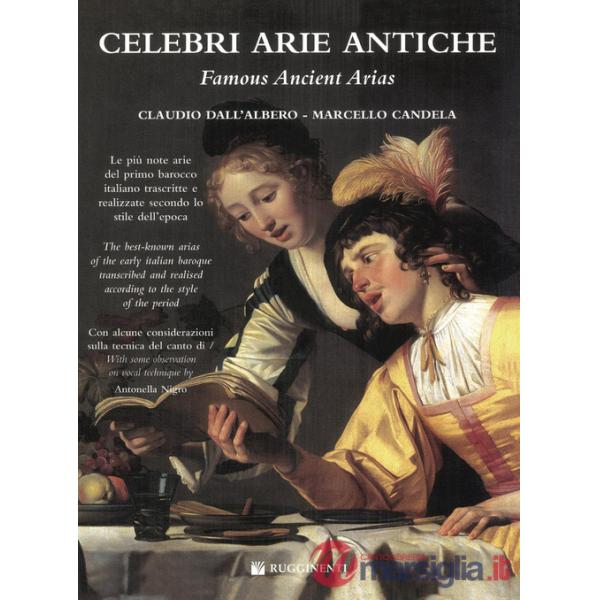 Celebri arie antiche. Le più note arie del primo barocco italiano trascritte e realizzate secondo lo stile dell'epoca