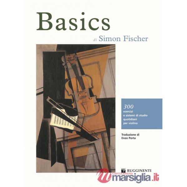 Basics. 300 esercizi e sistemi di studio quotidiani per violino. Ediz. italiana