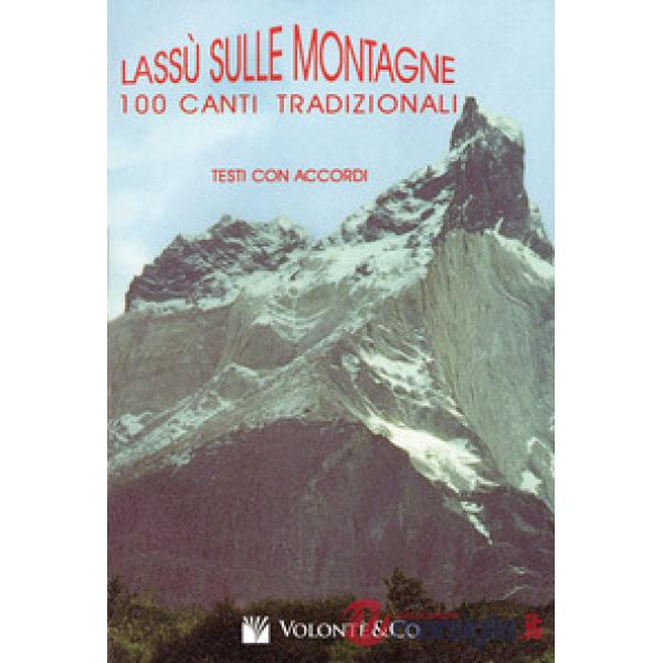 Lassù sulle montagne. 100 canti tradizionali. Con accordi