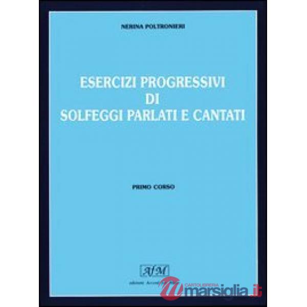 ESERCIZI PROGRESSIVI DI SOLFEGGI PARLATI E CANTATI - 1 CORSO