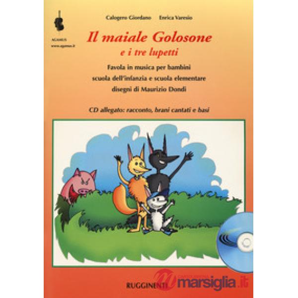 Maiale golosone e i tre lupetti. Favola musicale per bambini scuola dell'infanzia e scuola elementare. Con CD Audio (Il)