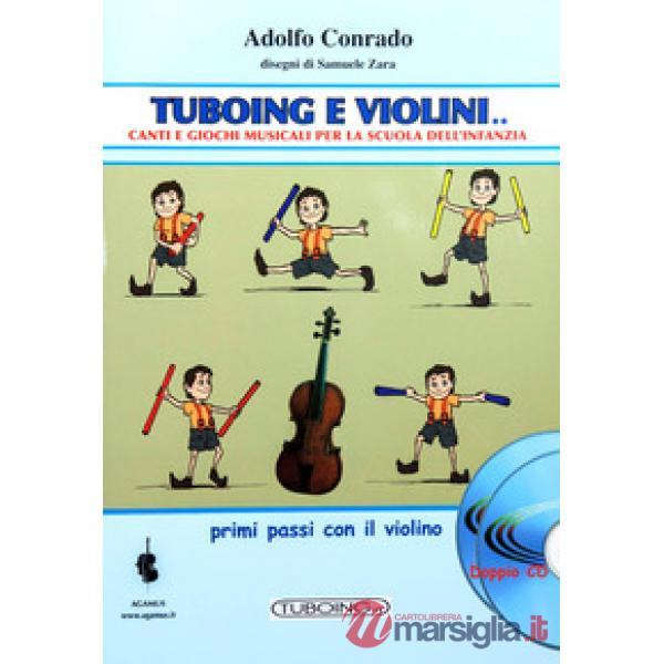 Tuboing e violini. Canti e giochi musicali per la Scuola dell'infanzia. Primi passi con il violino. Con 2 CD-Audio