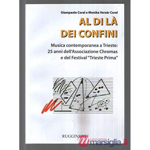 Al di là dei confini. Musica contemporanea a Trieste: 25 anni dell'Associazione 