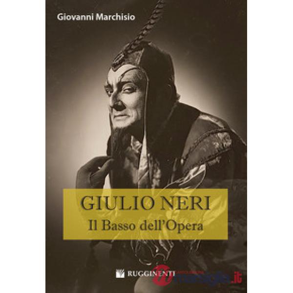 Giulio Neri. Il basso dell'Opera