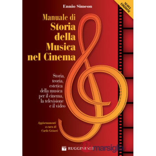 Manuale di storia della musica nel cinema. Storia, teoria, estetica della musica per il cinema, la televisione e il video. Nuova