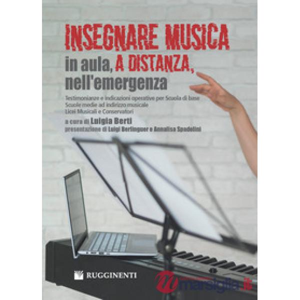 Insegnare musica, in aula, a distanza, nell'emergenza. Testimonianze e indicazioni operative per Scuola di base, Scuole medie ad
