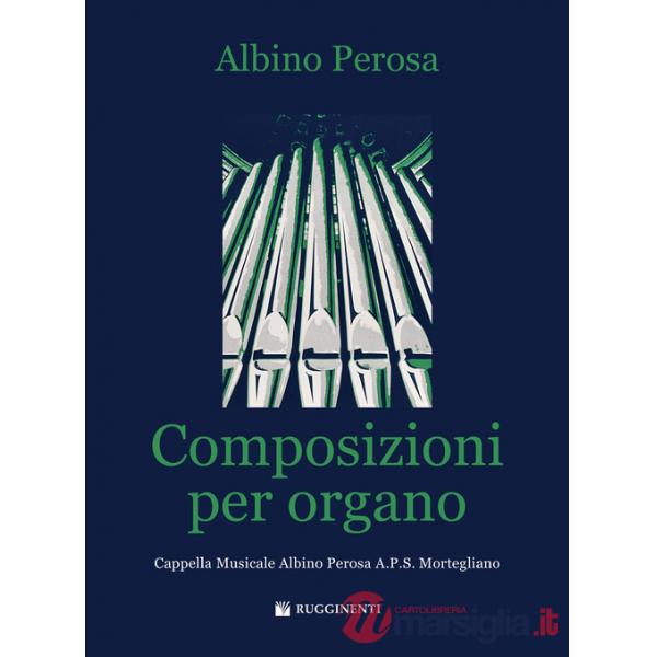 Composizioni per organo. Cappella musicale Albino Perosa A.P.S. Mortegliano. Partitura (Le)
