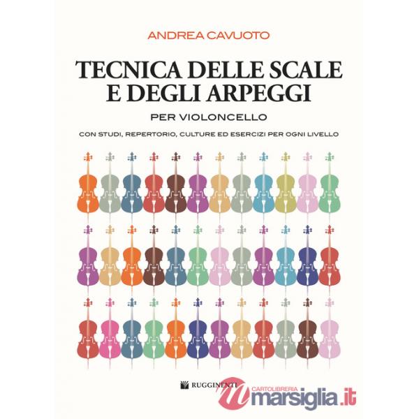 Tecnica delle scale e degli arpeggi per violoncello. Con studi, repertorio, culture ed esercizi per ogni livello. Metodo