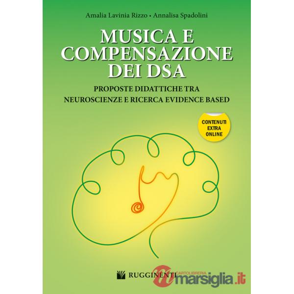 Musica e compensazione dei DSA. Proposte didattiche tra neuroscienze e ricerca evidence based. Con espansione online